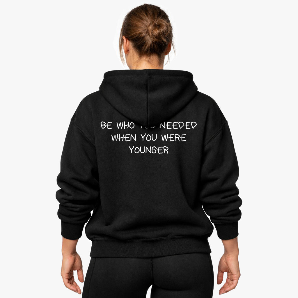 BE WHO YOU NEEDED WHEN YOU WERE YOUNGER Oversized (Backprint) Hoodie