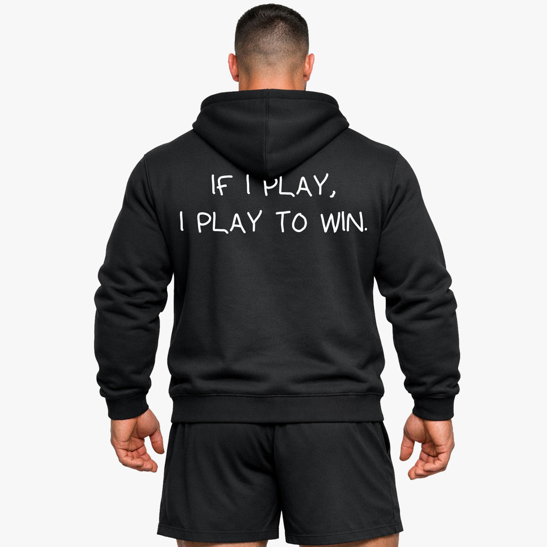 If I play, I play to win (Backprint) Hoodie