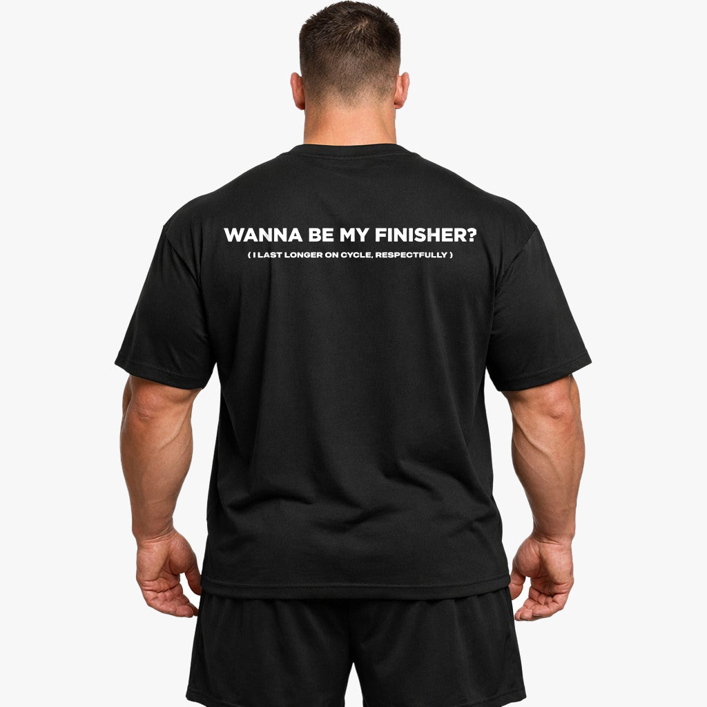 Wanna Be My Finisher (Backprint) Oversized Shirt