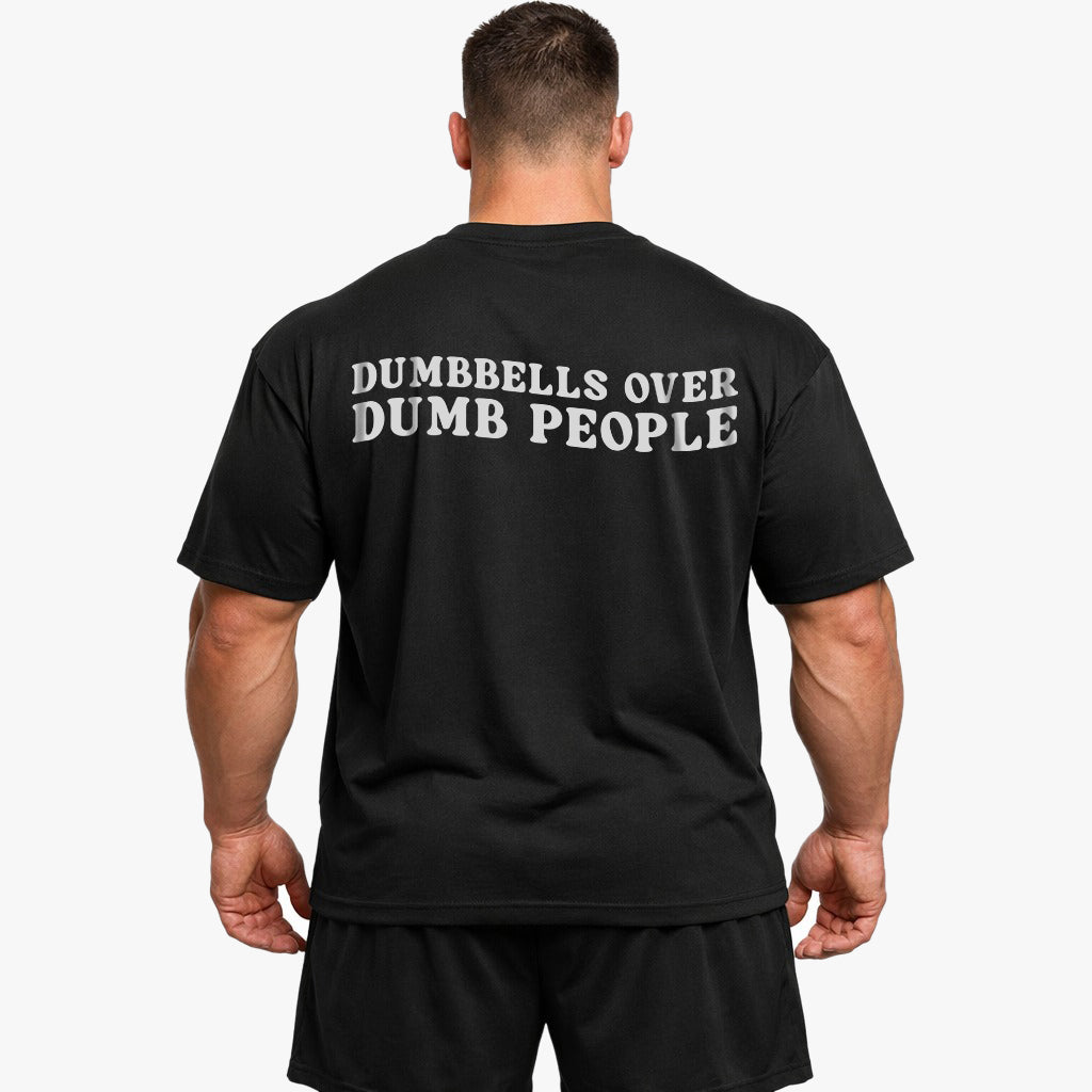 Dumbbells Over Dumb People (Backprint) Oversized Shirt