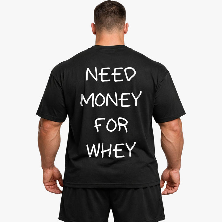 NEED MONEY FOR WHEY Oversized (Backprint) Shirt