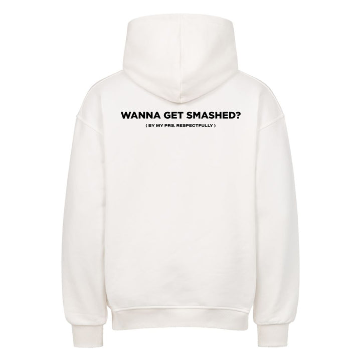 Wanna Get Smashed (Backprint) Oversized Hoodie