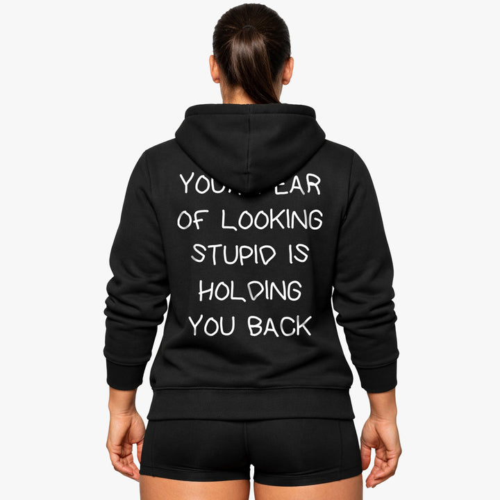 YOUR FEAR OF LOOKING STUPID IS HOLDING YOU BACK (Backprint) Hoodie